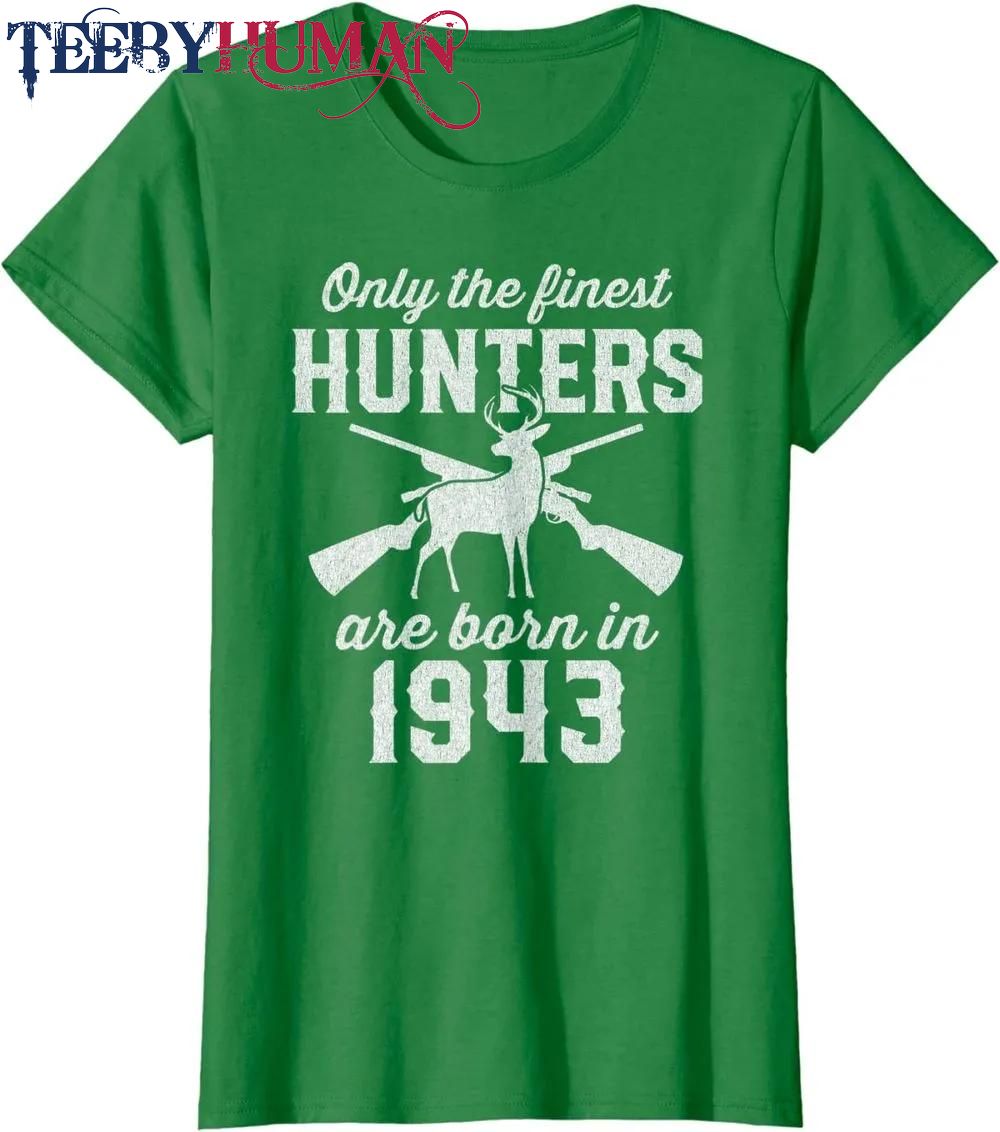 79 Year Old Deer Hunter Hunting 1943 79th Birthday Classic T Shirt Unisex Hoodie Sweatshirt 1661508545993