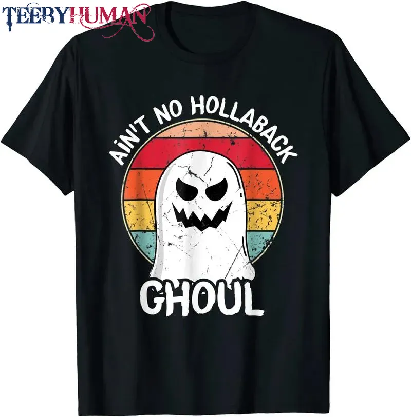 Ain T No Hollaback Ghoul Happy Halloween Boo Unisex Tee Hoodie Classic T Shirt 1662619761989