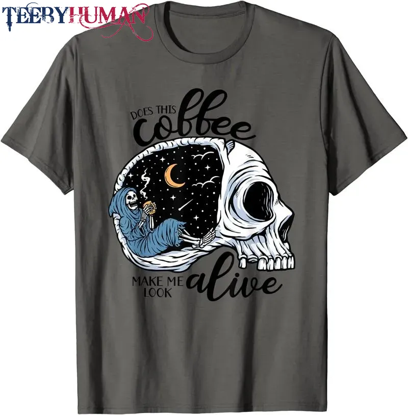 Coffee Skeleton Does This Coffee Make Me Look Alive Funny Unisex Tee Hoodie Classic T Shirt 1662619077593