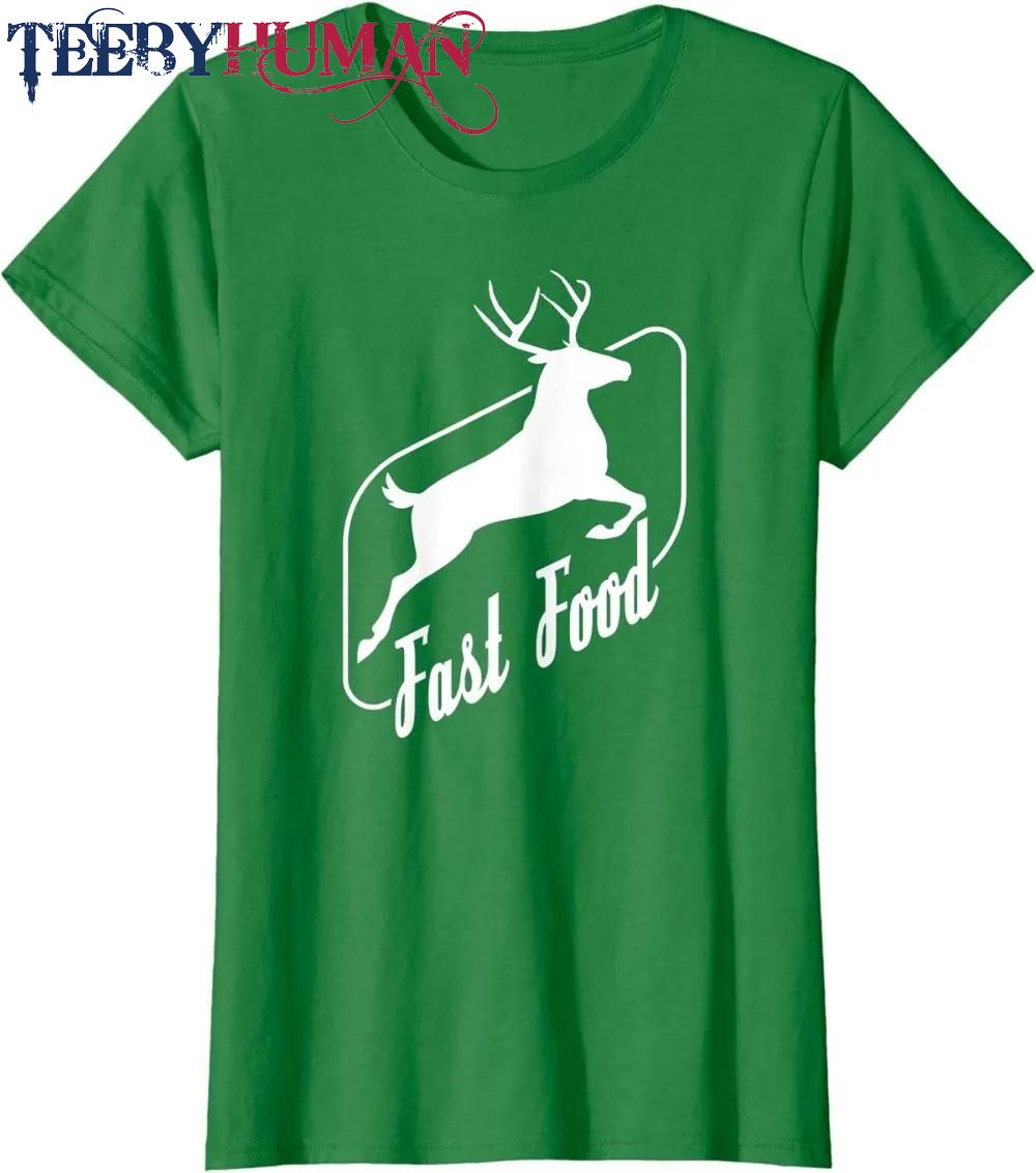 Fast Food Funny Deer Hunting Classic T Shirt Unisex Hoodie Sweatshirt 1661508375254