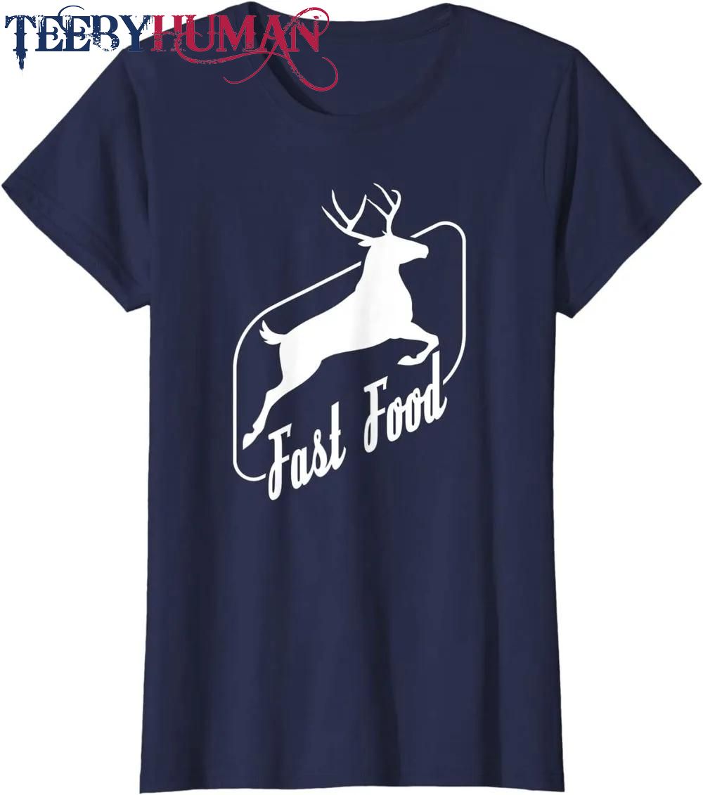 Fast Food Funny Deer Hunting Classic T Shirt Unisex Hoodie Sweatshirt 1661508375878
