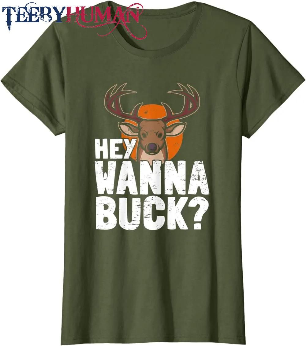 Funny Hunting Saying Deer Hunter I Wanna Buck Classic T Shirt Unisex Hoodie Sweatshirt 1661509671789