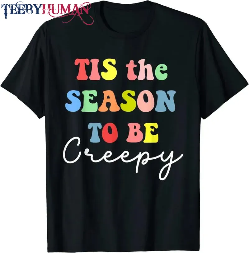 Halloween Party Tis The Season To Be Creepy Unisex Tee Hoodie Classic T Shirt 1662664676855
