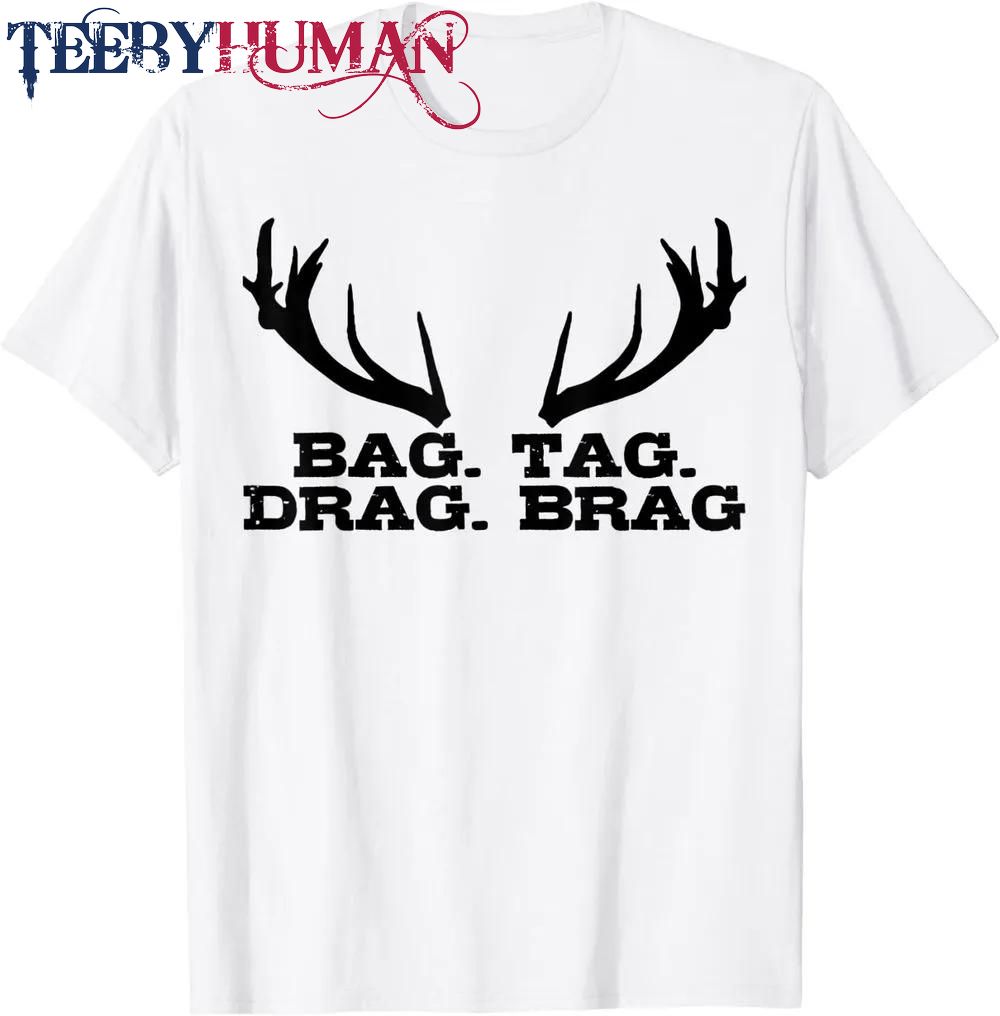Hunting Brag Tag Drag Brag Deer Elk Hunter Funny Gift Classic T Shirt Unisex Hoodie Sweatshirt 1661509746702