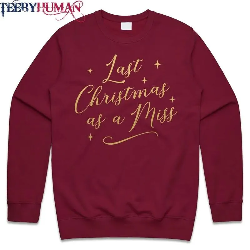 Last Christmas As A Miss Sweatshirt Jumper Engaged Wedding Bride To Be Xmas Festive 1663643122499