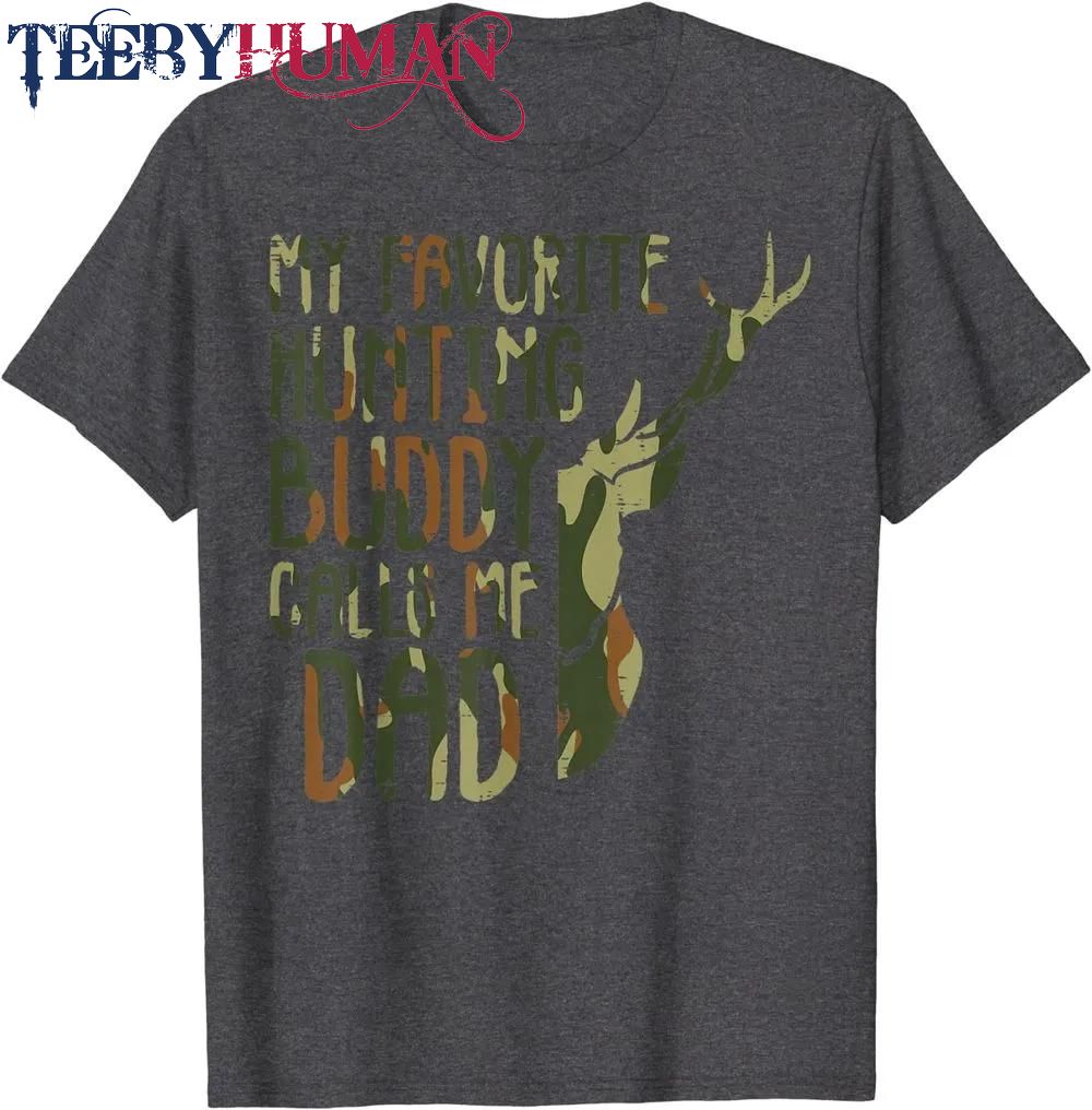 Mens Camo Favorite Hunting Buddy Calls Me Dad Deer Hunter Dad Men Classic T Shirt Unisex Hoodie Sweatshirt 1661511295618
