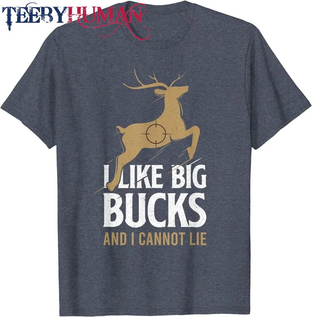Mens Funny Deer Hunting Hunter I Like Big Bucks And I Cannot Lie Classic T Shirt Unisex Hoodie Sweatshirt 1661510911427