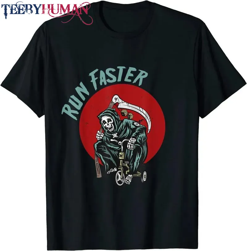 Run Faster Grim Reaper Last Responder Funny Dark Humor Gift Unisex Tee Hoodie Classic T Shirt 1662584815822